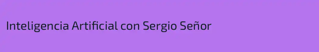 Inteligencia Artificial con Sergio Señor